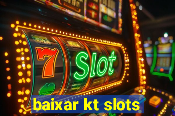 baixar kt slots