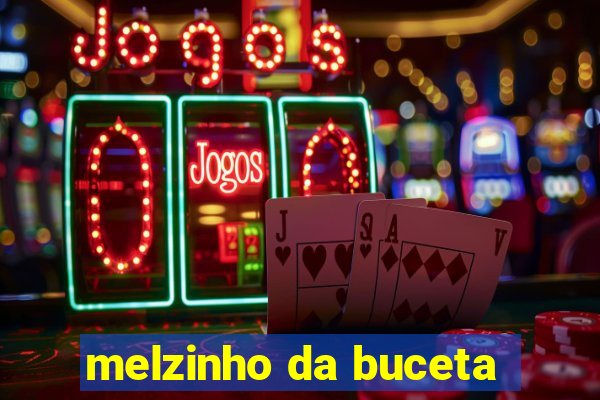 melzinho da buceta