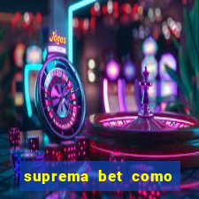 suprema bet como sacar dinheiro