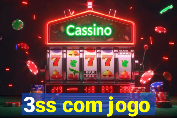 3ss com jogo