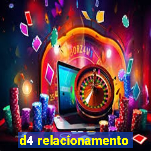 d4 relacionamento