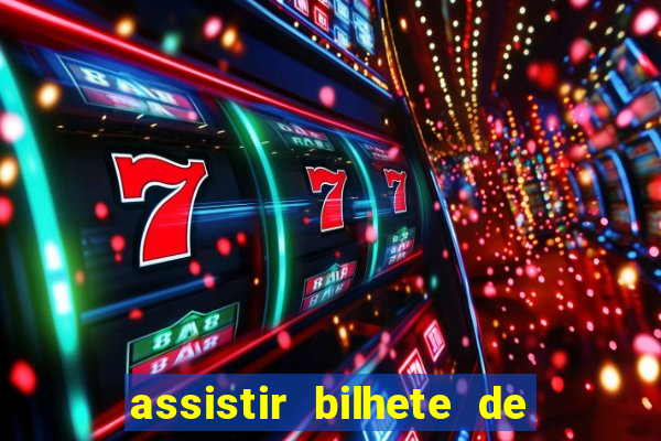 assistir bilhete de loteria dublado completo