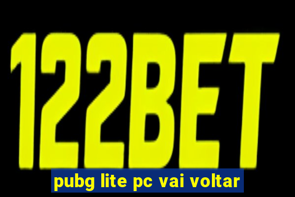 pubg lite pc vai voltar