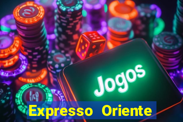 Expresso Oriente rota atual