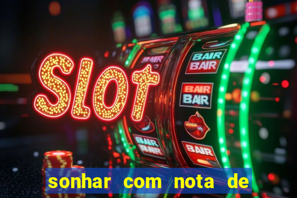sonhar com nota de 5 reais jogo do bicho