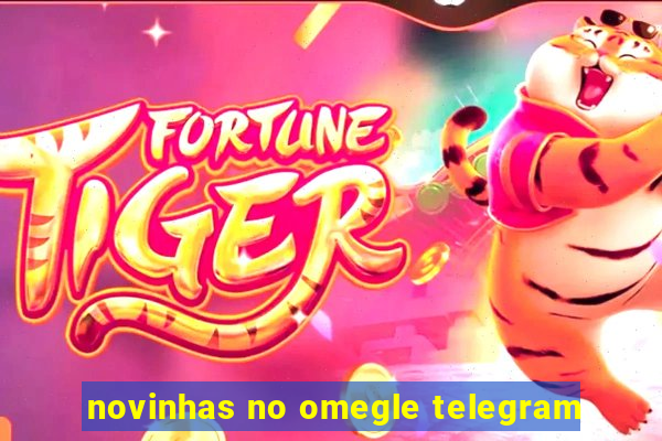 novinhas no omegle telegram