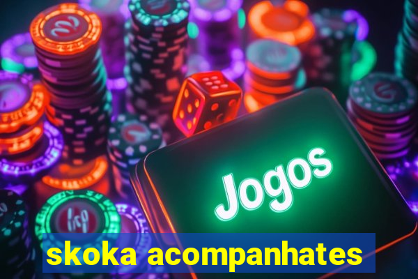 skoka acompanhates