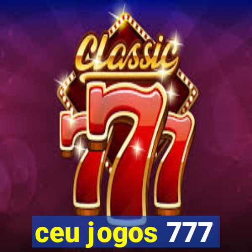 ceu jogos 777