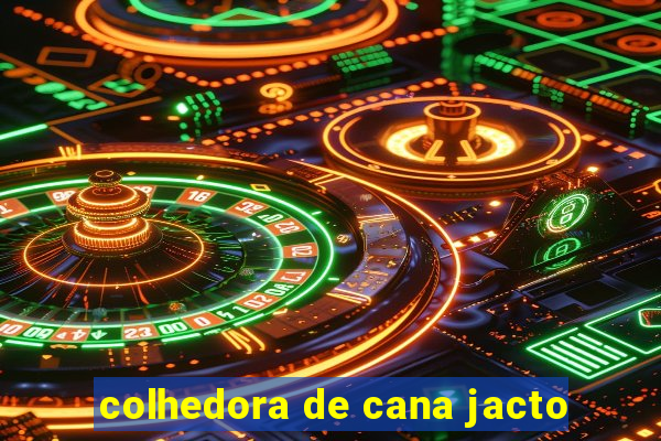 colhedora de cana jacto