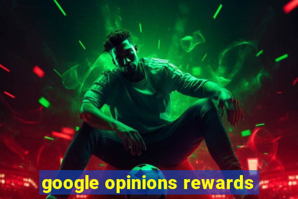 google opinions rewards
