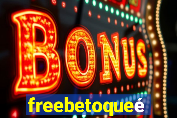 freebetoqueé