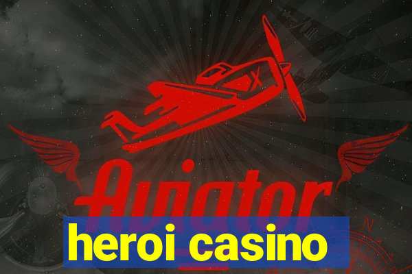 heroi casino
