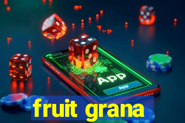 fruit grana
