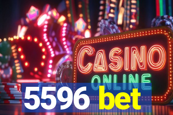 5596 bet