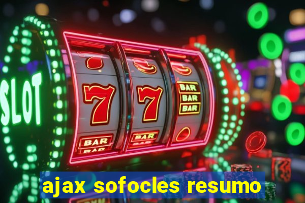 ajax sofocles resumo