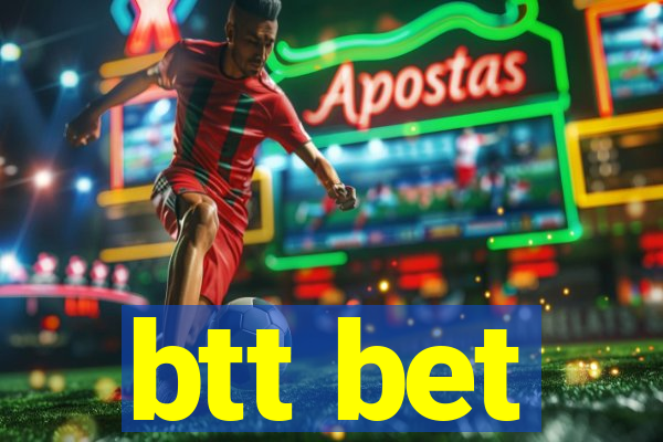 btt bet