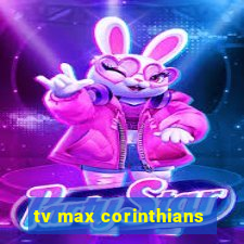 tv max corinthians