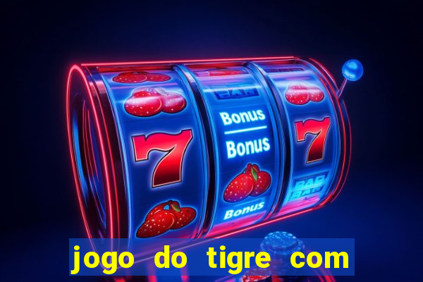 jogo do tigre com 5 reais