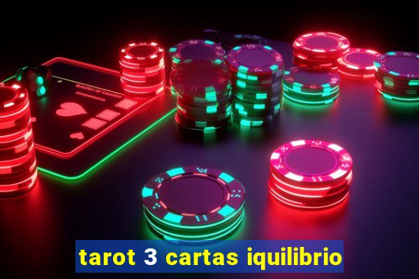 tarot 3 cartas iquilibrio