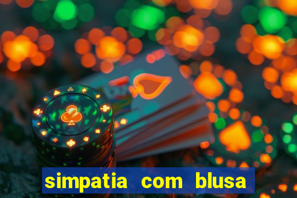 simpatia com blusa da pessoa amada