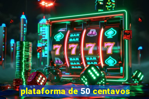 plataforma de 50 centavos