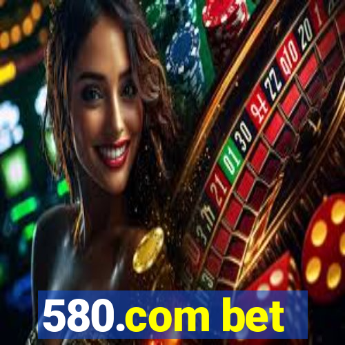 580.com bet