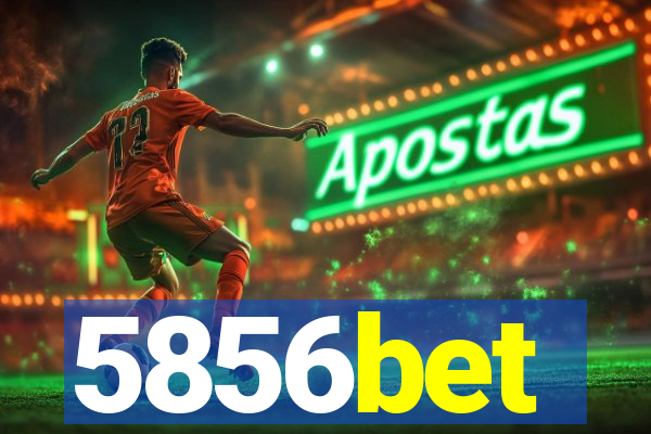 5856bet