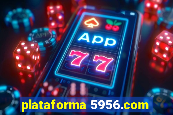 plataforma 5956.com