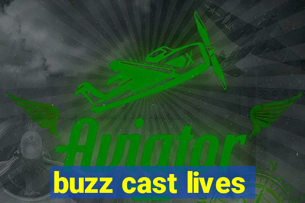 buzz cast lives
