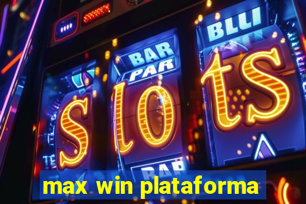 max win plataforma