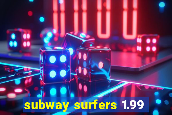 subway surfers 1.99