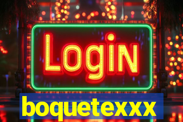 boquetexxx