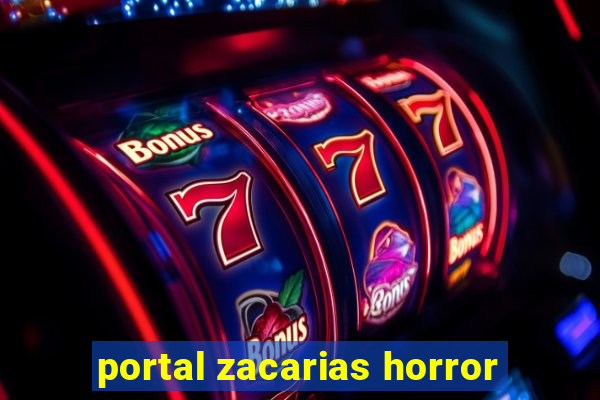 portal zacarias horror