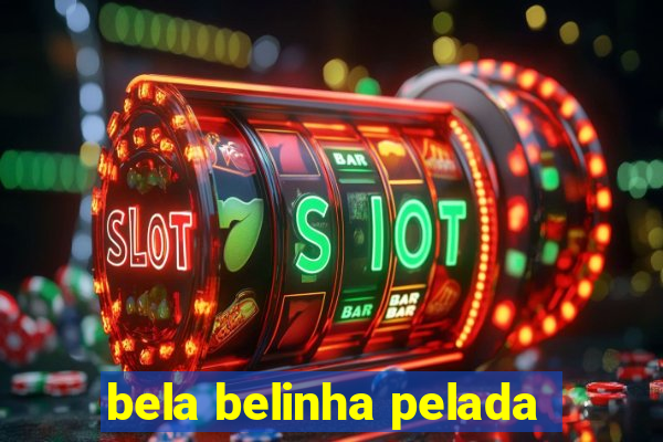 bela belinha pelada