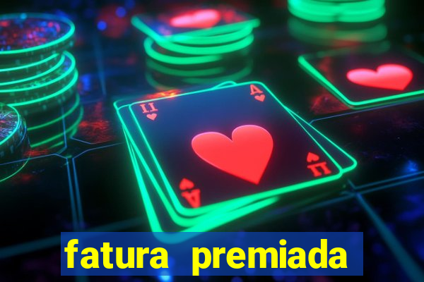 fatura premiada riachuelo loteria federal