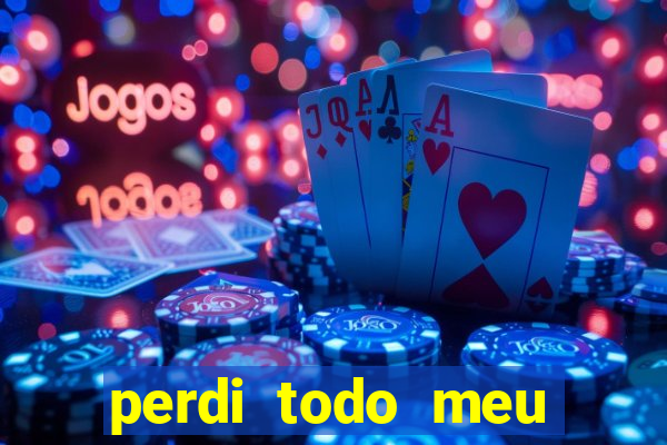 perdi todo meu dinheiro em apostas