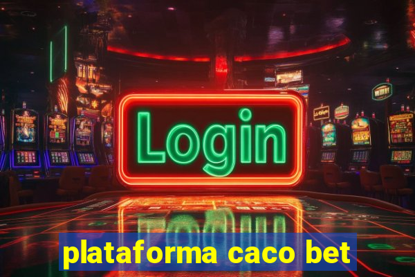 plataforma caco bet
