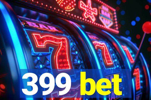 399 bet