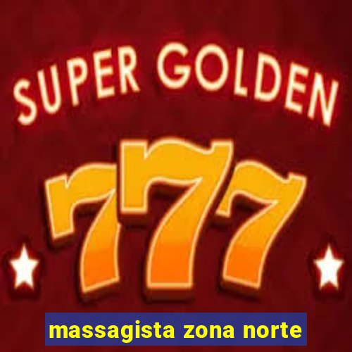 massagista zona norte