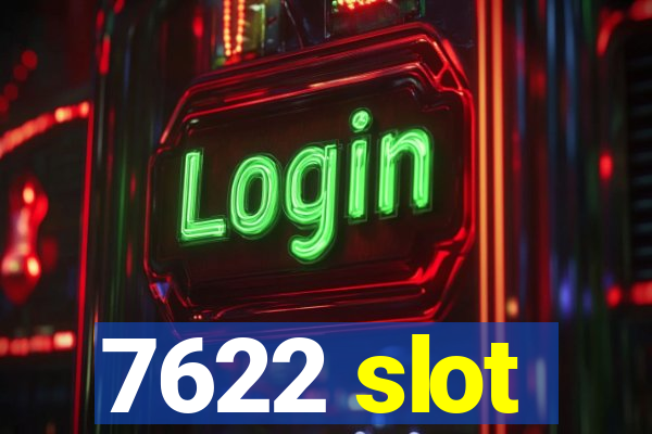 7622 slot