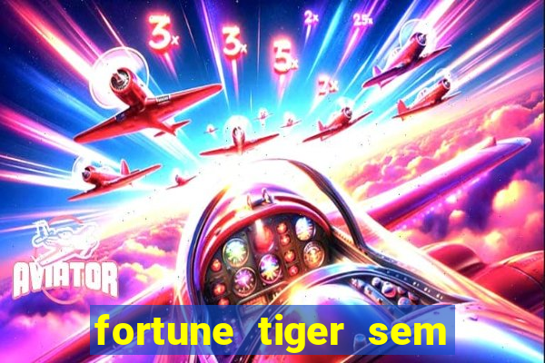 fortune tiger sem deposito minimo