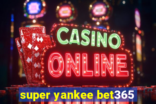 super yankee bet365