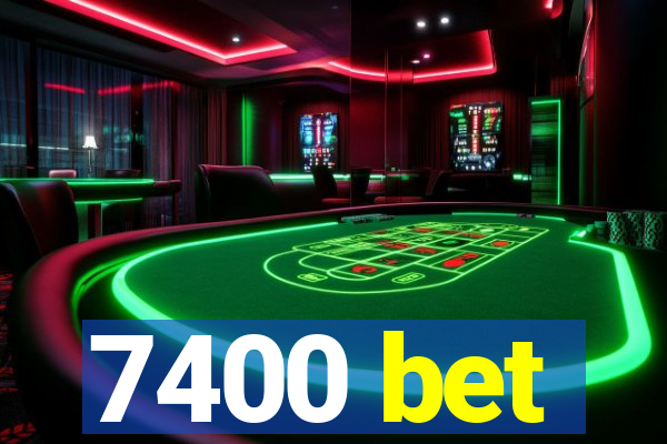 7400 bet