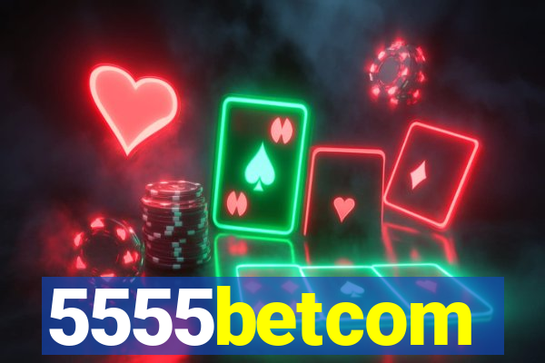 5555betcom