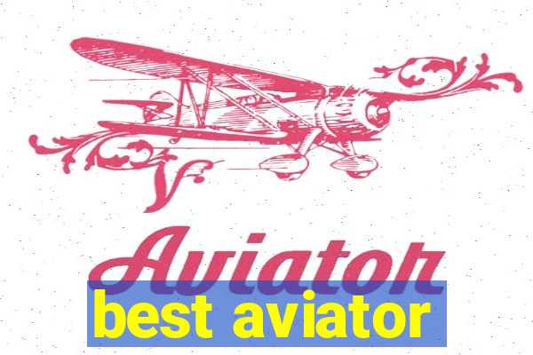 best aviator