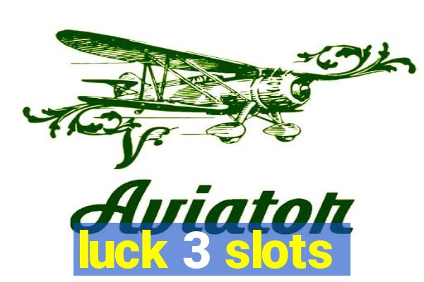 luck 3 slots