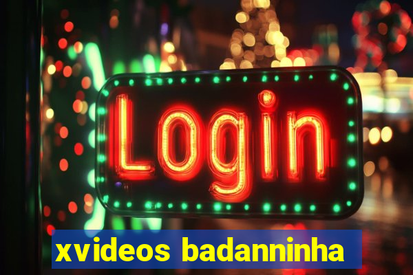 xvideos badanninha