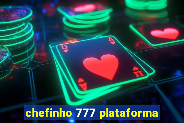 chefinho 777 plataforma