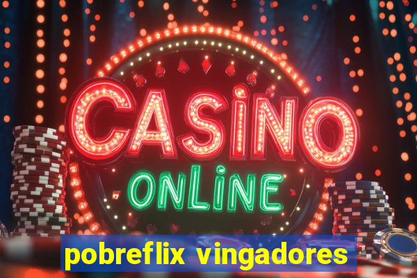 pobreflix vingadores