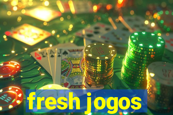 fresh jogos